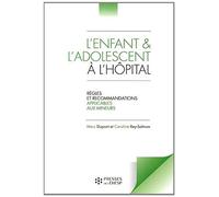 L'enfant et l'adolescent à l'hôpital Règles et recommandations applicables aux mineurs - Marc Dupont - Presses Ehesp - broché - Scolaire / Universitaire