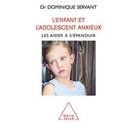 L'Enfant et l'adolescent anxieux: Les aider à s'épanouir