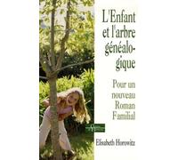 L'enfant et l'arbre généalogique - Pour un nouveau roman familial