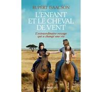 L'Enfant et le cheval de vent L'extraordinaire voyage qui a changé une vie - Rupert Isaacson - Albin Michel - broché - Récit