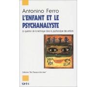 L'enfant et le psychanalyste: La question de la technique dans la psychanalyse des enfants