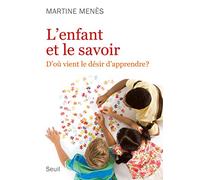 L'Enfant et le Savoir: D'où vient le désir d'apprendre ?