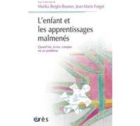 L'enfant et les apprentissages malmenés Marika Bergès-Bounes (Auteur), Jean-Marie Forget (Auteur)