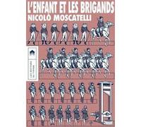 L'enfant et les brigands Nicolò Moscatelli (Auteur), Laura Brignon (Traduction), Nicolas Badout (Conception couverture ou illustration)