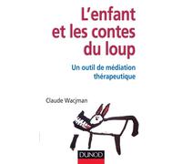 L'enfant et les contes du loup - Un outil de médiation thérapeutique - Claude Wacjman - Dunod - broché - Etude