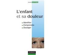L'enfant et sa douleur - Identifier, comprendre, soulager: Identifier, comprendre, soulager