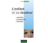 L'enfant et sa douleur - Identifier, comprendre, soulager - Leora Kuttner - Dunod - broché - Guide