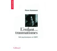 L'enfant et ses traumatismes Pierre Kammerer (Auteur), Heitor O'dwyer De Macedo (Préface)