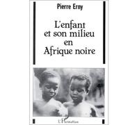 L'enfant et son milieu en Afrique Noire - essai sur l'éducation traditionnelle - Pierre Erny - L'harmattan - Livre