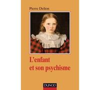L'enfant et son psychisme - Pierre Delion - Dunod - broché - Etude