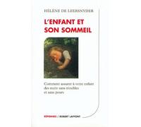 L'enfant et son sommeil : Comment assurer à votre enfant des nuits sans troubles et sans peurs
