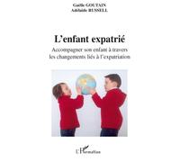 L'enfant expatrié Accompagner son enfant à travers les changements liés à l'expatriation - Adélaïde Russell - L'harmattan - broché - Etude