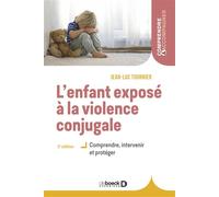 L'enfant exposé à la violence conjugale Comprendre, intervenir et protéger - Jean-Luc Tournier - De Boeck Supérieur - broché - Essai