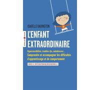L'enfant extraordinaire Comprendre et accompagner les troubles d'apprentissage et de comportement grâce à l'intégration neurosensorielle - Isabelle Babington - Eyrolles - Poche - Essai
