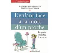 L'Enfant face à la mort d'un proche: En parler, l'écouter, le soutenir