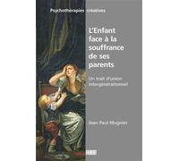 L'Enfant face à la souffrance de ses parents - Jean-Paul Mugnier - Fabert Eds - broché - Essai