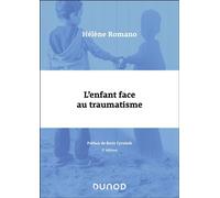 L'enfant face au traumatisme 2nde édition - Hélène Romano - Dunod - broché - Essai