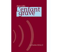L'Enfant Grave - Alain Gillis - Chambre D'echos - broché - Roman
