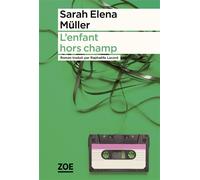 Lenfant hors champ - Sarah Elena Müller - Zoe - broché - Roman