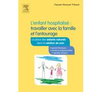 L'enfant hospitalisé : travailler avec la famille et l'entourage: La place des aidants naturels dans la relation de soins