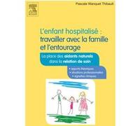L'enfant hospitalisé : travailler avec la famille et l'entourage: La place des aidants naturels dans la relation de soins