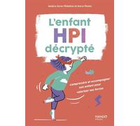 L'enfant HPI décrypté Comprendre et accompagner son enfant pour valoriser ses forces - Anca Florea - Mango - broché - Guide