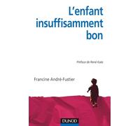 L'Enfant « insuffisamment bon » - Approche psychanalytique groupale et familiale du handicap: Approche psychanalytique groupale et familiale du handicap