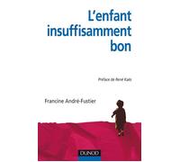 L'Enfant « insuffisamment bon » - Approche psychanalytique groupale et familiale du handicap Familles, handicap, institutions et soin thérapeutique - Francine André-Fustier - Dunod - broché - Essai