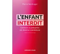 L'enfant interdit - Comment la pédophilie est devenue scandaleuse: Comment la pédophilie est devenue scandaleuse