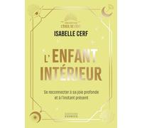 L'Enfant intérieur - Se reconnecter à sa joie profonde et à l'instant présent