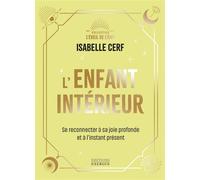 L'Enfant intérieur - Se reconnecter à sa joie profonde et à l'instant présent - Isabelle Cerf - Exergue - relié - Essai