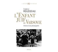 L'Enfant juif de Varsovie: Histoire d'une photographie