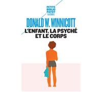 Donald Woods Winnicott – L'Enfant, la psyché et le corps – Essai – Broché