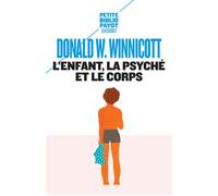 L'Enfant, la psyché et le corps - - Donald Woods Winnicott - Payot - Livre