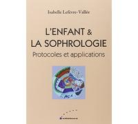 L'enfant & la sophrologie - Protocoles et applications
