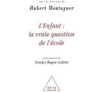 L'Enfant : la vraie question de l'école Hubert Montagner (Auteur)