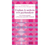 L'enfant, le médecin et le psychanalyste Une aventure partagée - Monique Tricot - Eres - broché - Essai