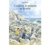 François Place – L'enfant, le peintre et la mer – Pastel – Cartonné