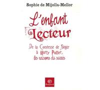 L'enfant lecteur: De la Comtesse de Ségur à Harry Potter, les raisons du succès