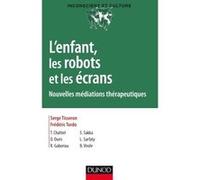 L'enfant, les robots et les écrans - Nouvelles médiations thérapeutiques Serge Tisseron (Editeur en chef), Serge Tisseron (Auteur), Frédéric Tordo (Editeur en chef), Frédéric Tordo (Auteur)