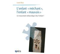 L'enfant "méchant", l'enfant "mauvais": Un mouvement mélancolique chez l'enfant ?