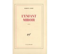 L'enfant miroir - Robert André - Gallimard - broché - Livre