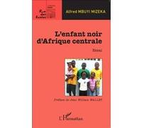 L'enfant noir d'Afrique centrale Alfred Mbuyi Mizeka (Auteur)