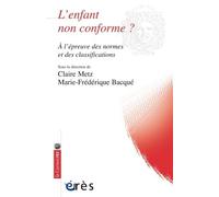 L'enfant non conforme ?: A L'ÉPREUVE DES NORMES ET DES CLASSIFICATIONS