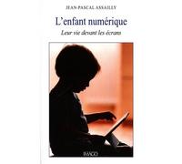 L'enfant numérique Leur vie devant les écrans - Jean-Pascal Assailly - Imago - broché - Essai