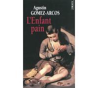 L'Enfant pain ne) (l' - Agustin Gomez-Arcos - Points - Poche - Livre