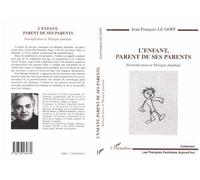L'enfant, parent de ses parents Parentification et thérapie familiale - Jean-Francois Le Goff - L'harmattan - broché - Livre
