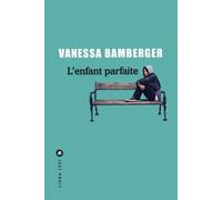 L'enfant parfaite - Vanessa Bamberger - Liana levi - broché - Roman