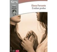 L'enfant perdue Elena Ferrante (Auteur), Elsa Damien (Traduction), Marina Moncade (Lu par)