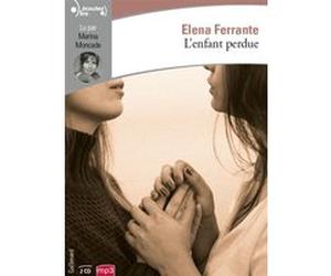 L'enfant perdue Elena Ferrante (Auteur), Elsa Damien (Traduction), Marina Moncade (Lu par)